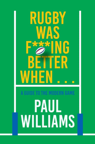 Cover image for 9781915359391 - Rugby Was F***ing Better When...