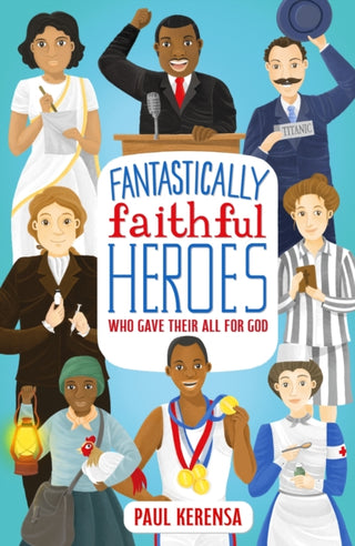 Cover image for 9781915749130 - Fantastically Faithful Heroes Who Gave Their All for God