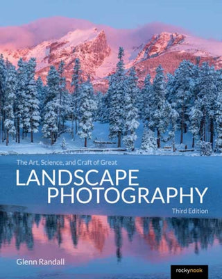 Cover image for 9798888143148 - The Art, Science, and Craft of Great Landscape Photography, Third Edition
