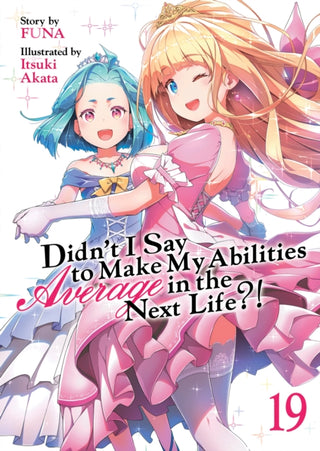 Cover image for 9798891606296 - Didn't I Say to Make My Abilities Average in the Next Life?! (Light Novel) Vol. 19