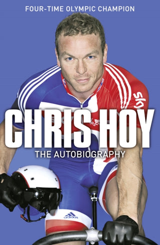 Cover image for 9780007311323 - Chris Hoy: The Autobiography