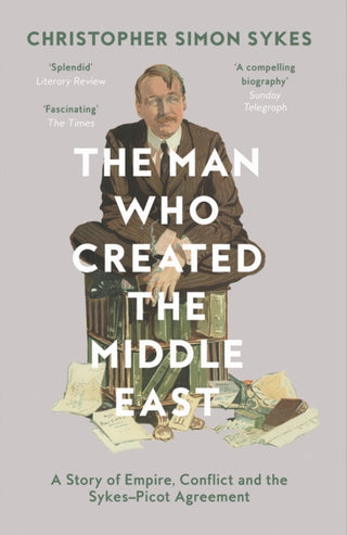 Cover image for 9780008121938 - The Man Who Created the Middle East