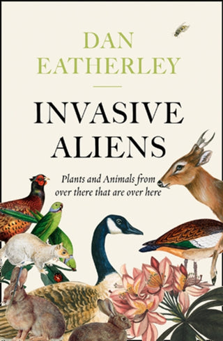 Cover image for 9780008262785 - Invasive Aliens: the Plants and Animals from over There That Are over Here