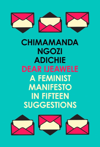 Cover image for 9780008275709 - Dear Ijeawele, or a Feminist Manifesto in Fifteen Suggestions