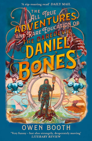 Cover image for 9780008282585 - The All True Adventures (and Rare Education) of the Daredevil Daniel Bones