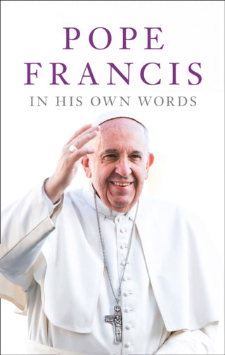 Cover image for 9780008327606 - Pope Francis in his Own Words