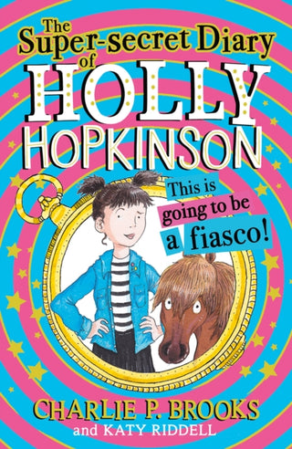 Cover image for 9780008328115 - The Super-Secret Diary of Holly Hopkinson: This Is Going To Be a Fiasco