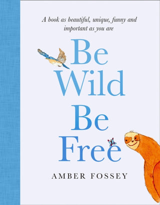 Cover image for 9780008422981 - Be Wild, Be Free
