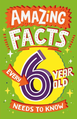 Cover image for 9780008492175 - Amazing Facts Every 6 Year Old Needs to Know