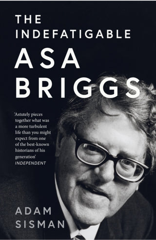 Cover image for 9780008556457 - The Indefatigable Asa Briggs