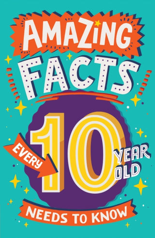 Cover image for 9780008557133 - Amazing Facts Every 10 Year Old Needs to Know