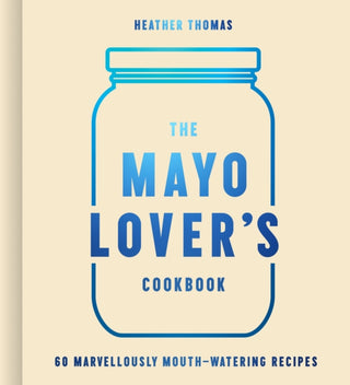 Cover image for 9780008607517 - The Mayo Lover’s Cookbook