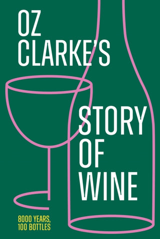 Cover image for 9780008621490 - Oz Clarke’s Story of Wine
