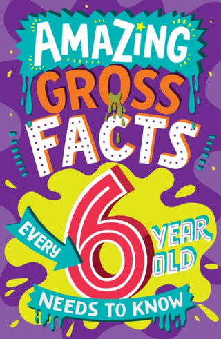 Cover image for 9780008649562 - Amazing Gross Facts Every 6 Year Old Needs to Know
