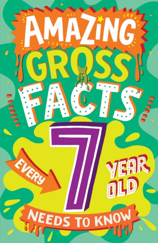 Cover image for 9780008649616 - Amazing Gross Facts Every 7 Year Old Needs to Know