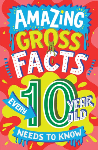 Cover image for 9780008649784 - Amazing Gross Facts Every 10 Year Old Needs to Know