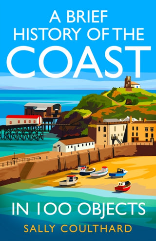 Cover image for 9780008713102 - A Brief History of the Coast in 100 Objects