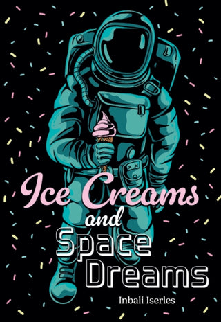 Cover image for 9780008746452 - Ice Creams and Space Dreams