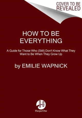 Cover image for 9780062566669 - How to Be Everything