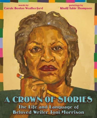Cover image for 9780062911032 - A Crown of Stories: The Life and Language of Beloved Writer Toni Morrison