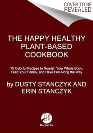 Cover image for 9780063271173 - The Happy Healthy Plant-Based Cookbook