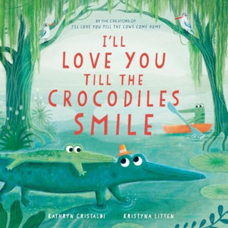 Cover image for 9780063315518 - I’ll Love You Till the Crocodiles Smile