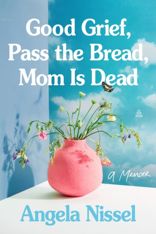 Cover image for 9780063345119 - Good Grief, Pass the Bread, Mom Is Dead
