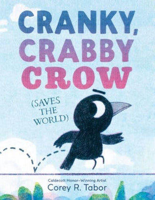 Cover image for 9780063373587 - Cranky, Crabby Crow (Saves the World)