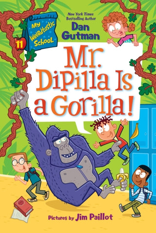 Cover image for 9780063374072 - My Weirdtastic School #11: Mr. DiPilla Is a Gorilla!