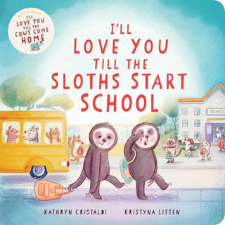 Cover image for 9780063376618 - I’ll Love You Till the Sloths Start School