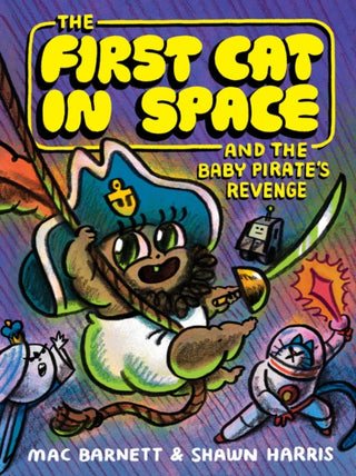 Cover image for 9780063415508 - The First Cat in Space and the Baby Pirate’s Revenge