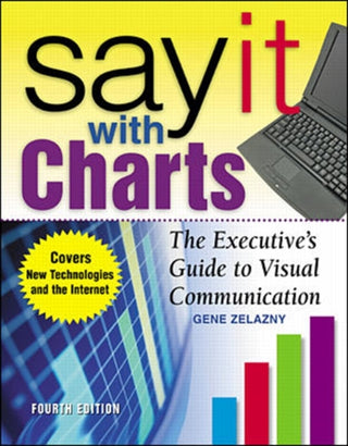 Supplemental image for 9780071369978 - Say It With Charts: The Executive’s Guide to Visual Communication