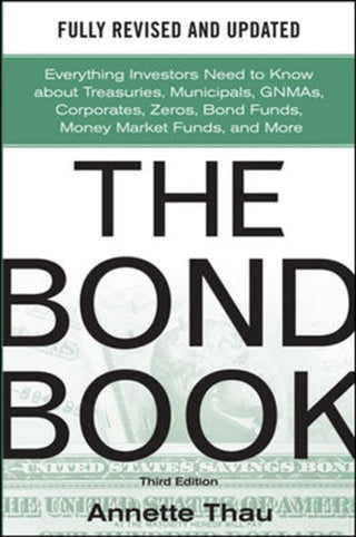Supplemental image for 9780071664707 - The Bond Book, Third Edition: Everything Investors Need to Know About Treasuries, Municipals, GNMAs, Corporates, Zeros, Bond Funds, Money Market Funds, and More