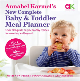 Cover image for 9780091924850 - Annabel Karmel’s New Complete Baby & Toddler Meal Planner: No.1 Bestseller with new finger food guidance & recipes
