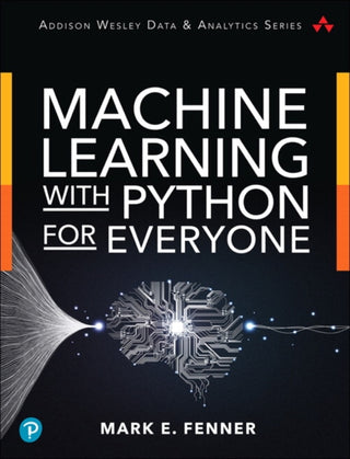 Cover image for 9780134845623 - Machine Learning with Python for Everyone