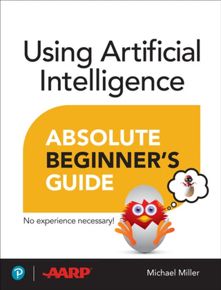 Cover image for 9780135356050 - Using Artificial Intelligence Absolute Beginner’s Guide