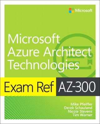 Cover image for 9780135802540 - Exam Ref AZ-300 Microsoft Azure Architect Technologies