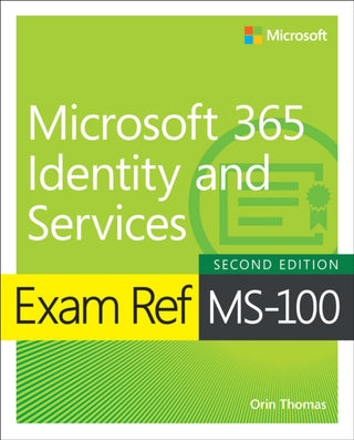 Cover image for 9780137469055 - Exam Ref MS-100 Microsoft 365 Identity and Services