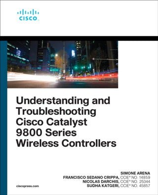 Cover image for 9780137492329 - Understanding and Troubleshooting Cisco Catalyst 9800 Series Wireless Controllers
