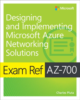 Cover image for 9780137682775 - Exam Ref AZ-700 Designing and Implementing Microsoft Azure Networking Solutions