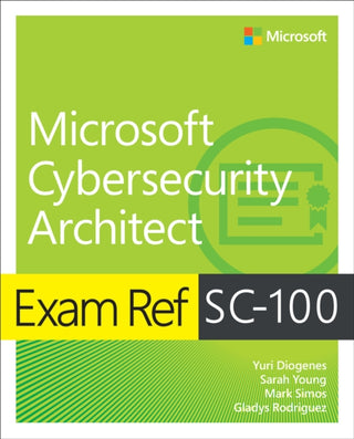 Cover image for 9780137997305 - Exam Ref SC-100 Microsoft Cybersecurity Architect