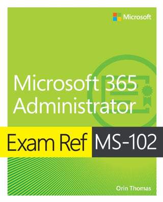 Cover image for 9780138199463 - Exam Ref MS-102 Microsoft 365 Administrator