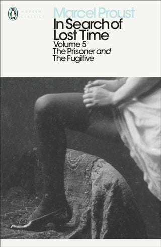 Cover image for 9780141180359 - Modern Classics: In Search of Lost Time Volume 5 - Prisoner and the Fugiti