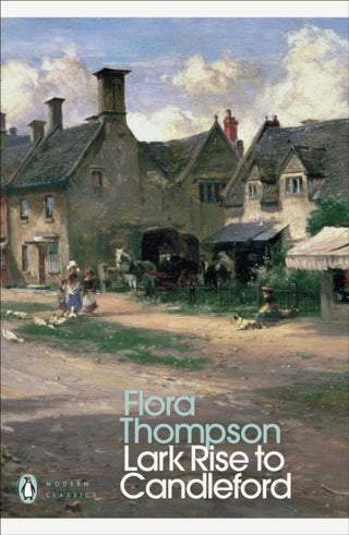 Cover image for 9780141183312 - Modern Classics Lark Rise To Candleford a Trilogy