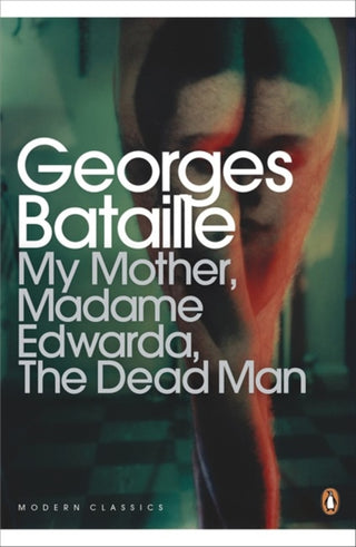 Cover image for 9780141195551 - My Mother, Madame Edwarda, The Dead Man