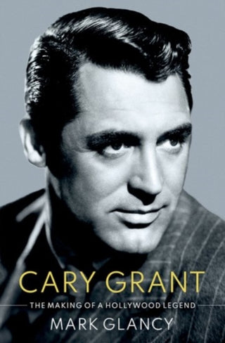 Cover image for 9780190053130 - Cary Grant, the Making of a Hollywood Legend