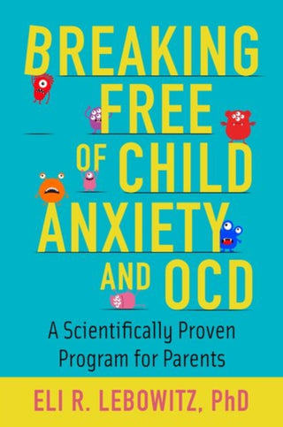 Supplemental image for 9780190883522 - Breaking Free of Child Anxiety and OCD