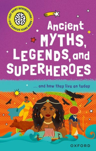 Cover image for 9780192782892 - Very Short Introduction for Curious Young Minds: Ancient Myths, Legends and Superheroes