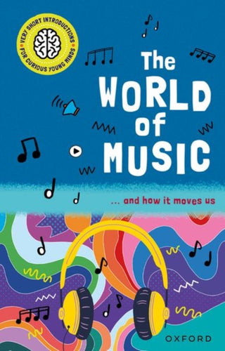 Cover image for 9780192782953 - Very Short Introductions for Curious Young Minds: The World of Music