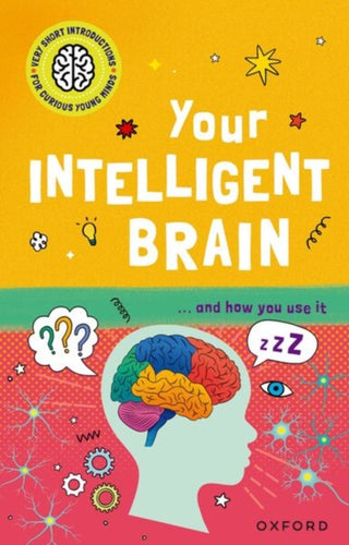 Supplemental image for 9780192783141 - Very Short Introductions for Curious Young Minds: Your Intelligent Brain